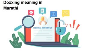 डॉक्सिंग म्हणजे काय? - Doxxing meaning in Marathi